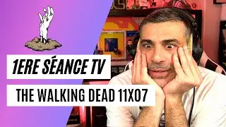 1ERE SEANCE TV THE WALKING DEAD 11x07