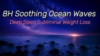 8 Hour Deep Sleep Ocean Waves and Subliminal Weight Loss