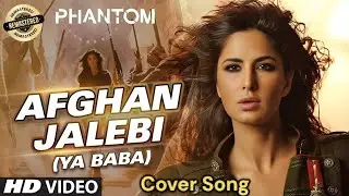 Afghan jalebi - remastered cover | phantom movie song | vocal Flip | HD VIDEO high quality audio