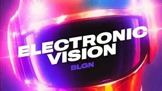 BLGN - Electronic Vision/Original Song