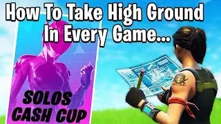 How To Take High Ground In Every Game In Solo Cash Cup - Fortnite Tips & Tricks