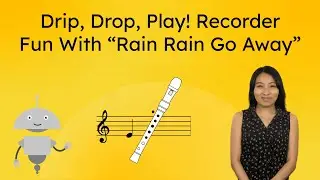 Drip, Drop, Play! Recorder Fun With &ldquo;Rain Rain Go Away&rdquo; - Playing E and Eighth Notes on a Recorder