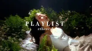 Ethereal Playlist🪽✨
