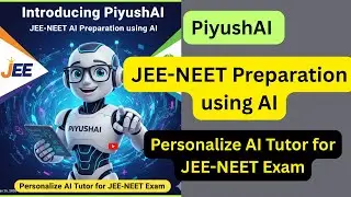 Представляем PiyushAI | Подготовка к экзамену JEE-NEET с помощью ИИ | Персонализированный ИИ-репе...