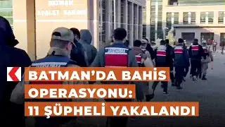 Batman&rsquo;da bahis operasyonu: 11 ş&uuml;pheli yakalandı
