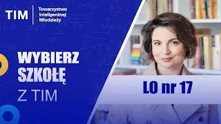 Wybierz liceum z TIM: Liceum nr 17