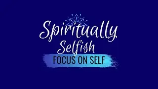 What is Spiritually Selfish?