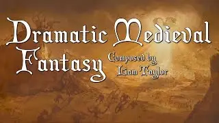 Dramatic Medieval Fantasy [Original Composition]