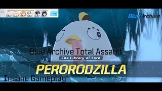 Blue Archive Total Assault Perorodzilla Insane Gameplay