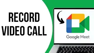 How to record Google meet video call ?