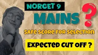 ОЖИДАЕМЫЙ предел для NORCET 9 Mains | Безопасный результат для выбора | NORCET 9
