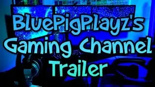 BluePigPlayz's Gaming Channel Trailer 2017