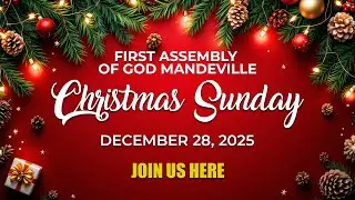 Mandeville F.A.O.G. Christmas Sunday Service - December 28, 2025