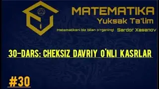 # 30-DARS: Cheksiz davriy o'nli kasrlar.