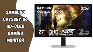 240Hz Refresh Rate - Samsung Odyssey G6 QD-OLED Gaming Monitor Full Review
