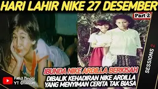 Dibalik Kehadiran Nike Ardilla Yang Menyimpan Cerita Tak Biasa || part 2