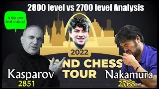 2800 Level vs 2700 Level Chess Analysis (Kasparov - Nakamura).II Ultimate Moves 2022.