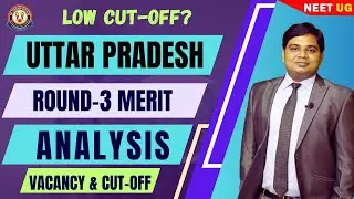 UTTAR PRADESH UG Round-3 Merit Analysis🔥 Expected Cut-Off 🔥MBBS VACANCY #NeetUG2025