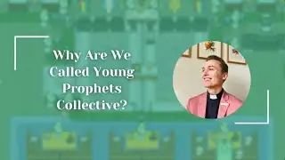 Why Are We Called Young Prophets Collective?