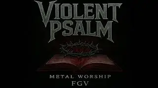 You are God - Violent Psalm (Metal Worhip)