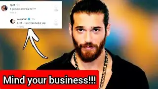 Why was angry Turkish actor Can yaman ??