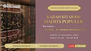 Majelis Dzikir Sabtu Dhuha | Kajian Kitab 100 Hadits Populer Bersama Ustadz.H. Ahmad Khudhori, Lc