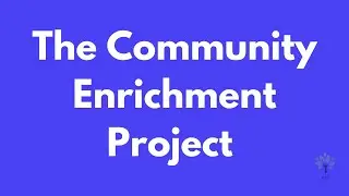 The Community Enrichment Project