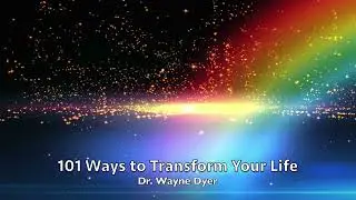 Wayne Dyer  101 Ways to Transform Your Life - informative talk