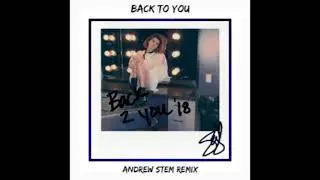Back To You  x Selena Gomez (Andrew Stem Remix)