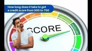 How to Improve Credit Score from 500 to 700 in 2024