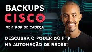 #163 - Backups Cisco sem Dor de Cabeça: Descubra o Poder do FTP na Automação de Redes!