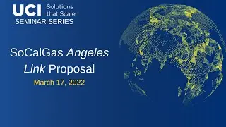 Solutions that Scale Seminar Series: SoCalGas Angeles Link Proposal