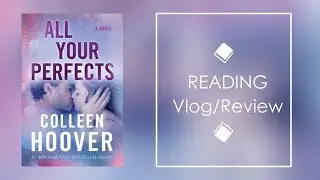 All Your Perfects Spoil-Free Vlog/Review! #blacknbookish