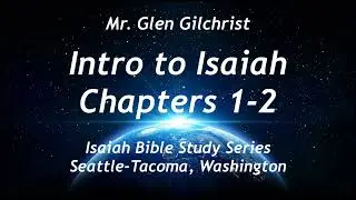 Glen Gilchrist Isaiah Series Chapters 1-2