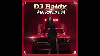 DJ Baldx - Ata Roked Esh