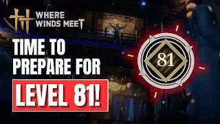 Там, где встречаются ветры: готовьтесь к 81-му уровню!