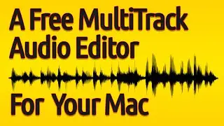 Free MultiTrack Audio Editor For Your Mac