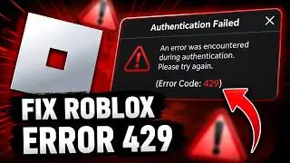 How To Fix Roblox Error Code 429 Authentication Failed