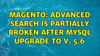 Magento: Advanced search is partially broken after MySQL upgrade to v. 5.6 (4 Solutions!!)