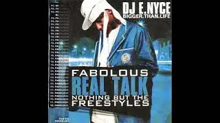 (RARE 2005) Dj E.Nyce & Fabolous - Real Talk (Nothing But The Freestyles, Full Mixtape)