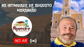 NA INTIMIDADE DE AUGUSTO MARANHÃO | CONVERSA DE ALPENDRE #23