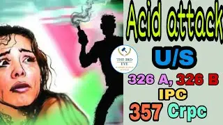 Acid attack law in 2020 | What is acid attack | IPC 326 A,326 B| The 3rd Eye | Subhankar Mistry |