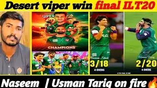 Desert viper Beat MI Emirate by 46 run grand finale win final ILT20 | Naseem and Usman Tariq on fire