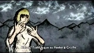 Tudo o que eu Tenho e Cristo (Uma Anima&ccedil;&atilde;o Sovereign Grace)
