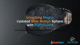 Unlocking Magic: Updated Slow Motion Sphere with FLIP Fluids!