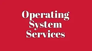 Operating system services