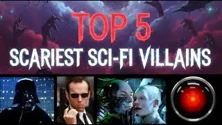 Top 5 Scary Sci-Fi Villains - Darth Vader, Agent Smith, The Borg, Hal 9000