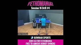 FETHOMANIA 16: Drill 4 - Basic Exercise: Blocking and Attacking: Robot serves short backspin...