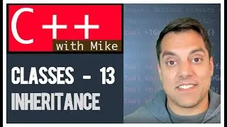 Classes part 13 - Introduction to Inheritance  | Modern Cpp Series Ep. 49