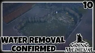 Going Medieval | Melee Only Challenge | EP10. WATER REMOVAL CONFIRMED!